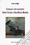 Crescere nel racconto: Elena Fortún e Ana María Matute libro di Calceglia Ivana