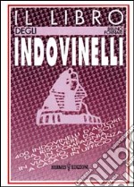 Il libro degli indovinelli. 400 indovinelli d'autore da risolvere da soli o in compagnia, in viaggio, in vacanza, a casa o in ufficio