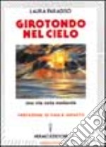 Girotondo nel cielo. Una vita nella medianità libro