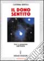 Il dono sentito. Voci e presenze dell'aldilà libro