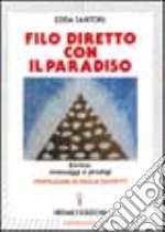 Filo diretto con il paradiso. Enrico: messaggi e prodigi libro