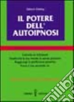 Il potere dell'autoipnosi. La chiave della fiducia in se stessi libro