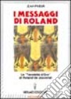 I messaggi di Roland. Le «Tavolette d'oro» di Roland de Jouvenel libro