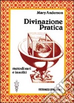 Divinazione pratica. Metodi vari e insoliti libro