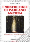 I nostri figli ci parlano ancora libro di Cometti Gemma