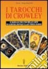 I tarocchi di Crowley. Il manuale per l'uso delle carte di Aleister Crowley e lady Frieda Harris libro di Akron Banzhaf Hajo