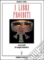 I libri proibiti. Nove testi di magia iniziatica libro