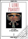 I libri proibiti. Nove testi di magia iniziatica libro di Ripel G. Frank