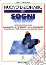 Nuovo dizionario dei sogni. Interpretazione dei sogni. Numeri per il lotto, segni per totocalcio e totip. Guida alla cartomanzia. Cabala del cappuccino... libro