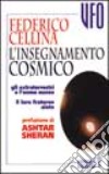 L'insegnamento cosmico. Gli extraterrestri e l'uomo nuovo. Il loro fraterno aiuto libro