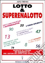 Lotto & superenalotto. Con i nuovi sistemi per il superenalotto. Aggiornamenti, novità e consigli sul gioco più seguito dagli italiani. Metodi esclusivi... libro