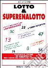 Lotto & superenalotto. Con i nuovi sistemi per il superenalotto. Aggiornamenti, novità e consigli sul gioco più seguito dagli italiani. Metodi esclusivi... libro di Tirenni Alfio