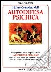 Il libro completo dell'autodifesa psichica. Come utilizzare la protezione della luce libro di Goldberg Bruce