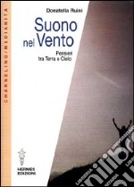 Suono nel vento. Pensieri tra terra e cielo libro