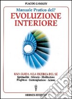 Manuale pratico dell'evoluzione interiore. Una guida alla ricerca del sé libro