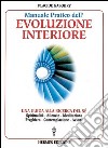 Manuale pratico dell'evoluzione interiore. Una guida alla ricerca del sé libro