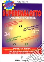 Nuovo superenalotto. Consigli pratici per vincere. Tabelle e statistiche pronte all'uso. Sistemi alternativi e combinazioni più favorevoli per vincite multiple... libro