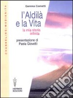 L'aldilà e la vita. La mia storia infinita libro