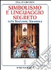 Simbolismo e linguaggio segreto nella tradizione massonica libro di Sebastiani Angelo