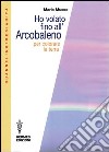 Ho volato fino all'arcobaleno per colorare la terra libro