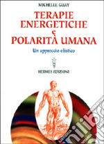 Terapie energetiche e polarità umana. Un approccio olistico libro