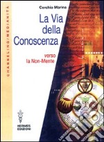 La via della conoscenza. Verso la non-mente