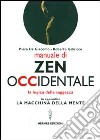 Manuale di Zen Occidentale. La logica della saggezza. In appendice: La macchina della mente libro