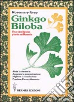 Ginkgo biloba. Una prodigiosa pianta millenaria libro