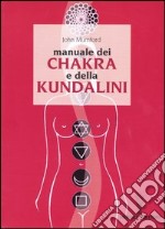 Manuale dei chakra e della Kundalini libro