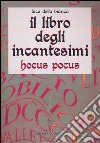 Il libro degli incantesimi. Hocus Pocus libro