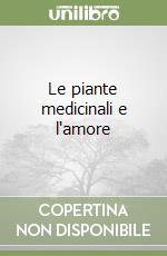 Le piante medicinali e l'amore libro