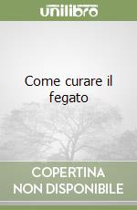 Come curare il fegato libro