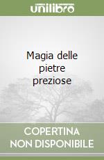 Magia delle pietre preziose libro