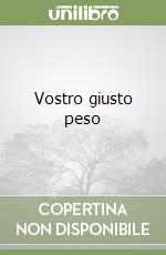 Vostro giusto peso