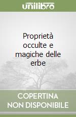 Proprietà occulte e magiche delle erbe libro