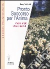 Pronto soccorso per l'anima. Meno male che ci sei tu! libro