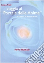 Viaggio al «Portale delle anime». La ricerca di una certezza libro