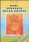 Mani, specchio della salute. Diagnosi attraverso l'osservazione della mano libro di Reid Lori