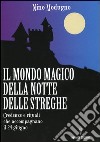 Il mondo magico della notte delle streghe. Credenze e rituali che accompagnano il 24 giugno libro