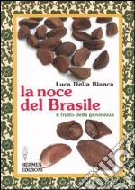 La noce del Brasile. Il frutto della giovinezza libro