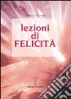 Lezioni di felicità libro