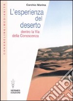 L'esperienza del deserto. Dentro la Via della Conoscenza