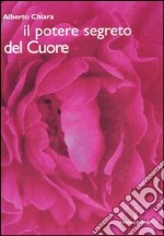 Il potere segreto del cuore libro