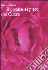 Il potere segreto del cuore libro di Chiara Alberto