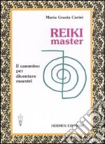 Reiki master. Il cammino per diventare maestri libro