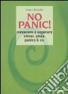 No panic! Conoscere e superare stress, ansia, panico & co. libro di Maietta Bruno