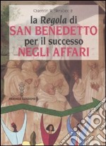 La «Regola» di San Benedetto per il successo negli affari libro