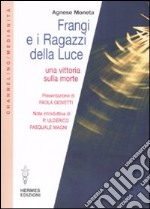 Frangi e i ragazzi della luce. Una vittoria sulla morte