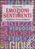 Emozioni e sentimenti. Istruzioni per un uso intelligente libro