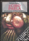 Il Cibo parla. Alimentazione corretta e consapevole libro di Meloni Fabrizio